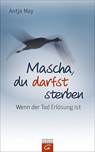Mascha Du Darfst Sterben Wenn Der Tod Erlosung Ist Ebook May Antje Amazon De Kindle Shop