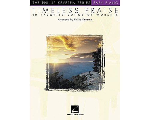 Timeless Praise: arr. Phillip Keveren The Phillip Keveren Series Easy Piano