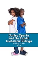 Dudley Sparks and the Eighth Invitation Siblings: A Catholic Kids Series 0692227490 Book Cover