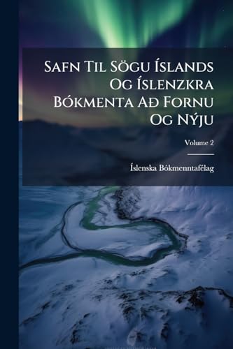 Safn Til Sögu Íslands Og Íslenzkra Bókmenta Að Fornu Og Nýju; Volume 2 (Icelandic Edition)