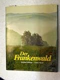 Der Frankenwald. - Feldrapp Reinhard und Hertel Günter 