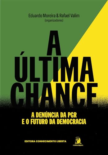 A última chance: a denúncia da PGR e o futuro da democracia: