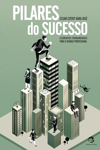 Pilares do sucesso: elementos fundamentais para o avanço profissional