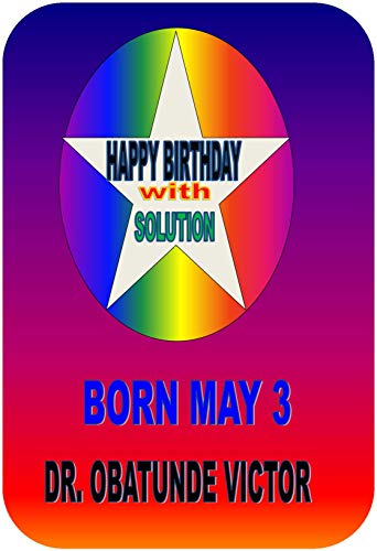 HAPPY BIRTHDAY WITH SOLUTION BORN MAY 03