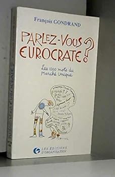 Paperback Parlez-vous eurocrate?: Les 1000 mots cle´s du marche´ unique, pre´ce´de´ de "L'eurocrate tel qu'on le parle" (French Edition) [French] Book