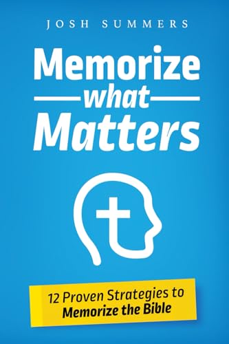 Image of Memorize What Matters: 12 Proven Strategies to Memorize the Bible