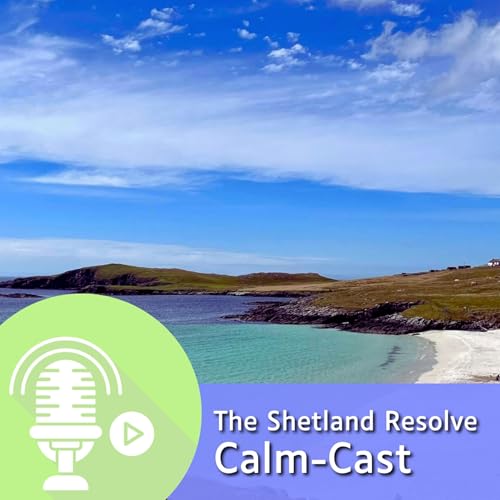 The Shetland Resolve Calm-Cast Podcast Por Diane Taylor from Shetland Resolve arte de portada