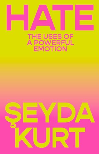 Hate: The Uses of a Powerful Emotion (English Edition)