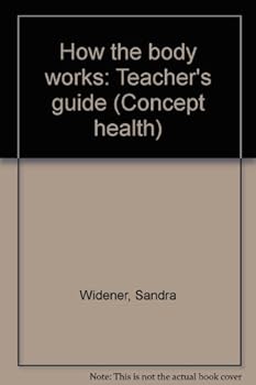 Unknown Binding How the body works: Teacher's guide (Concept health) Book