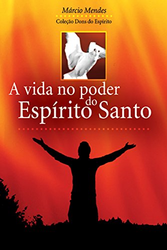 A Vida no Poder do Espírito Santo (Dons do Espírito)