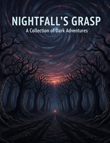 Nightfall'S Grasp: A Collection Of Dark Adventures