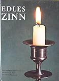  Edles Zinn : Eine Auswahl und Dokumentation von erlesenem Zinn aus 4 Jahrhunderten übertr. aus d. Franz.: Helgard Oestreich, Bibliothek des Sammlers