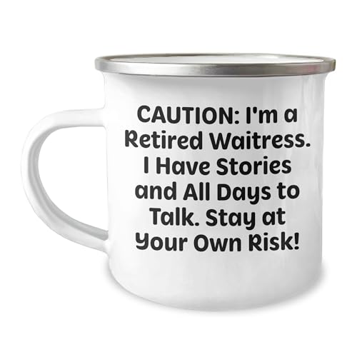 Waitress Camping Mug: Caution: I'm A Retired Waitress. I Have Stories And All Days To Talk. Stay At Your Own Risk! Funny Birthday Unique Gift from Friends to Waitress