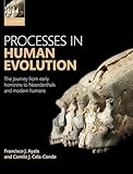 Processes in Human Evolution: The Journey from Early Hominins to Neandertals and Modern Humans