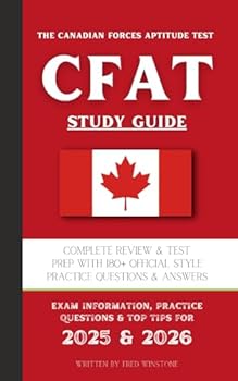 The Canadian Forces Aptitude Test (CFAT) Study Guide: Complete Review & Test Prep With 180+ Official Style Practice Questions & Answers