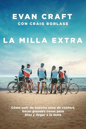 La milla extra: Cómo salir de nuestra zona de confort, hacer grandes cosas para Dios y llegar a la meta (Spanish Edition)