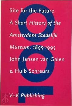Paperback Site for the Future - A Short History of the Amsterdam Stedelijk Museum, 1985-1995 Book