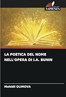 LA POETICA DEL NOME NELL'OPERA DI I.A. BUNIN (Italian Edition) 6208717655 Book Cover