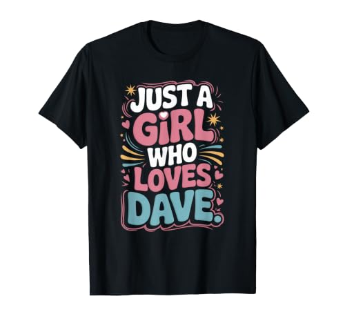 Just A Girl who Loves Dave Cute Dave Fan or Dave Partner T-Shirt