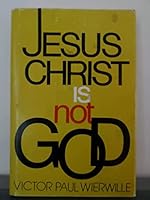 Jesus Christ is not God 0910068070 Book Cover
