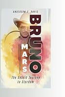 BRUNO MARS: THE UNTOLD JOURNEY TO STARDOM B0DDHG32B8 Book Cover