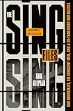 The Sing Sing Files: One Journalist, Six Innocent Men, and a Twenty-Year Fight for Justice