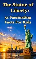 The Statue of Liberty: 51 Fascinating Facts For Kids 1979290040 Book Cover