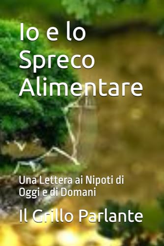 Io e lo Spreco Alimentare: Una Lettera ai Nipoti di Oggi e di Doman