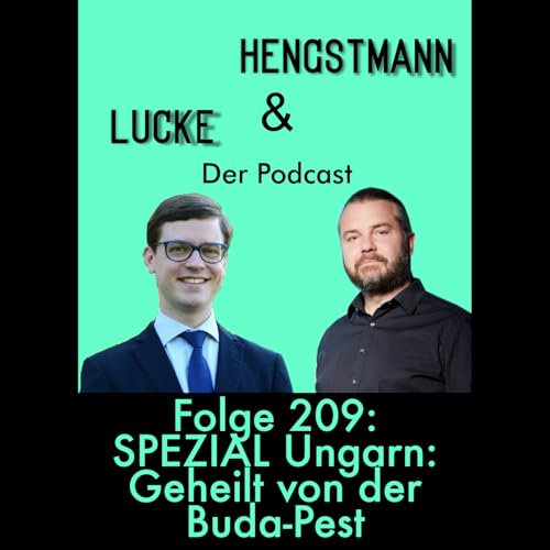 Lucke & Hengstmann, Folge 209: Spezial Ungarn: Geheilt von der Buda-Pest (13. April 2026)