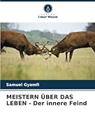 MEISTERN ÜBER DAS LEBEN - Der innere Feind 6205314223 Book Cover