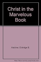 Christ in the Marvelous Book B000O1VEXC Book Cover