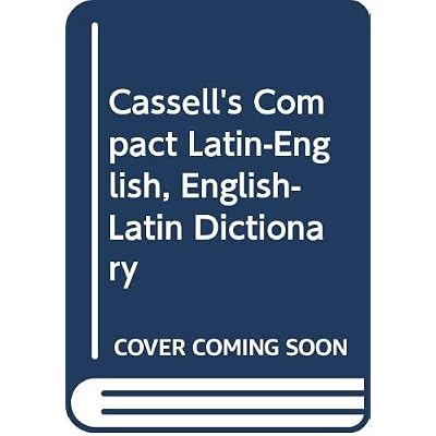 Cassell's New Compact Latin-English, English-Latin Dictionary