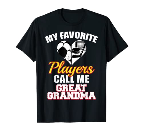 My Favorite Soccer Hockey Players Call Me Great Grandma T-Shirt
