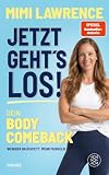 Jetzt geht's los!: Dein Body-Comeback – Weniger Bauchfett. Mehr Muskeln