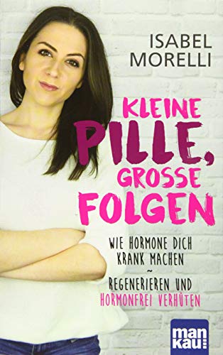 Kleine Pille, große Folgen: Wie Hormone dich krank machen -