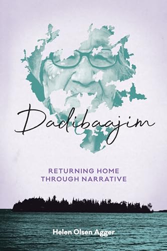 Dadibaajim: Returning Home through Narrative (Critical Studies in Native History, 22)