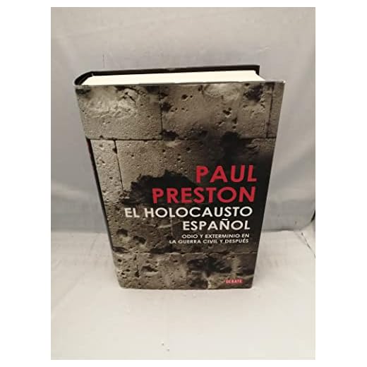 El holocausto español: Odio y exterminio en la Guerra Civil y después (Historia)