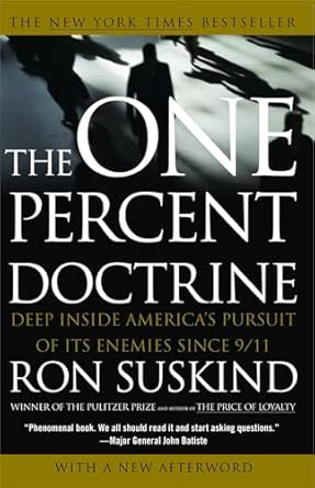 The One Percent Doctrine: Deep Inside America's Pursuit of Its Enemies Since 9/11