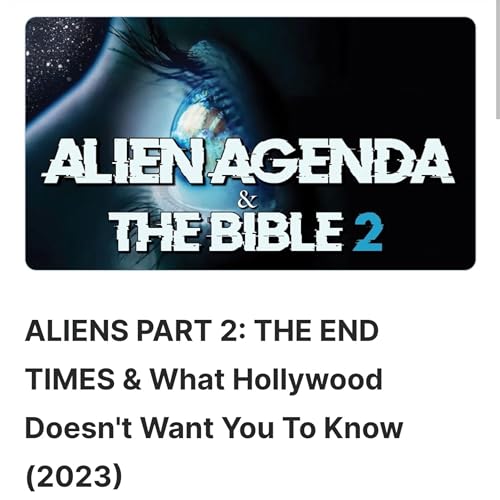 ALIENS PART 2: THE END TIMES & What Hollywood Doesn't Want You To Know (2023) Podcast Por  arte de portada