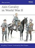 Axis Cavalry in World War II (Men-at-Arms, 361)