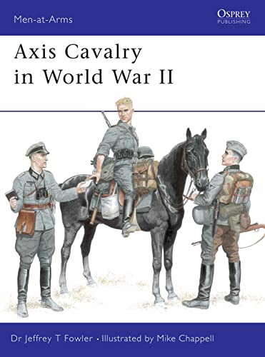 Axis Cavalry in World War II (Men-at-Arms, 361)