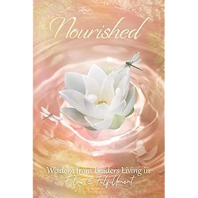 Nourished: Wisdom From Leaders Living in Flow & Fulfillment
