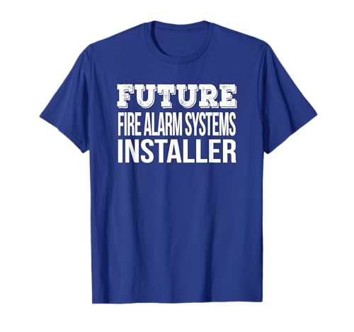 Future Fire Alarm Systems Installer Shirt Funny Gift T-Shirt