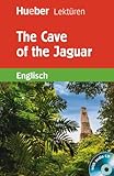  The Cave of the Jaguar. Lektüre mit Audio-CD