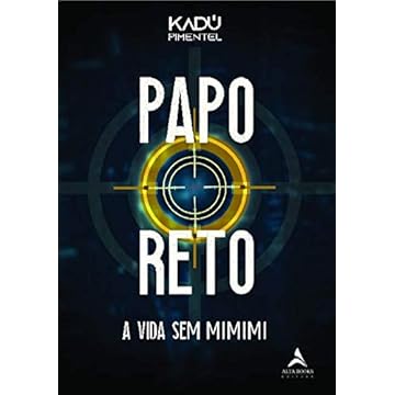 Capa do livro Papo Reto: a Vida sem Mimimi