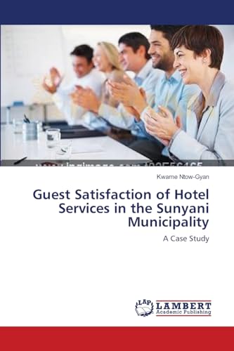 Guest Satisfaction of Hotel Services in the Sunyani Municipality: A Case Study
