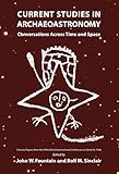 Current Studies in Archaeoastronomy: Conversations Across Time and Space