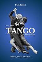 MANUALE DI TANGO ARGENTINO: Musica, Danza e Cultura (Italian Edition) B0F67DT7VM Book Cover
