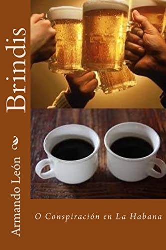 Brindis: O Conspiración en La Habana (Cuatro historias policiales de La Habana) (Spanish Edition)