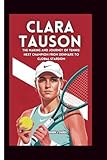 CLARA TAUSON: The Making And Journey of Tennis’ Next Champion From Denmark To Global Stardom